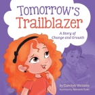 Tomorrow's Trailblazer: A Story of Change and Growth By Carolyn Watkins, Remesh Ram Cover Image