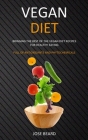 Vegan Diet: Bringing the Best of the Vegan Diet Recipes for Healthy Eating (Full of Antioxidants and Phytochemicals) By Jose Beard Cover Image