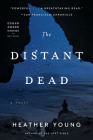The Distant Dead: A Novel By Heather Young Cover Image