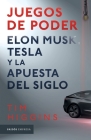 Juegos de Poder. Elon Musk, Tesla Y La Apuesta del Siglo By Tim Higgins Cover Image