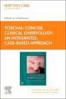 Concise Clinical Embryology: An Integrated, Case-Based Approach Elsevier E-Book on Vitalsource (Retail Access Card) Cover Image