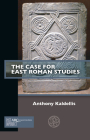 The Case for East Roman Studies (Past Imperfect) By Anthony Kaldellis Cover Image