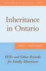 Inheritance in Ontario: Wills and Other Records for Family Historians (Genealogist's Reference Shelf) By Jane E. MacNamara Cover Image