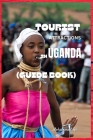 Tourist Attractions in Uganda: Guide Book By Ali Mohammed Cover Image