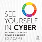 See Yourself in Cyber: Security Careers Beyond Hacking Cover Image