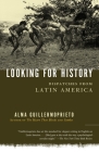 Looking for History: Dispatches from Latin America Cover Image