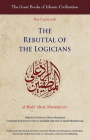 The Rebuttal of the Logicians (Great Books of Islamic Civilization) By Ibn Taymiyyah Cover Image