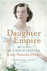 Daughter of Empire: My Life as a Mountbatten By Pamela Hicks Cover Image