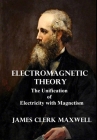 Electromagnetic Theory: The Unification of Electricity with Magnetism Cover Image