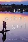 Any Other Girl By Rebecca Phillips Cover Image