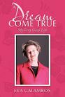 A Dream Come True: My Very Good Life By Eva Galambos Cover Image