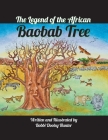 The Legend of the African Baobab Tree By Bobbi Dooley Hunter, Bobbi Dooley Hunter (Illustrator) Cover Image