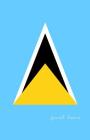 Saint Lucia: Flagge, Notizbuch, Urlaubstagebuch, Reisetagebuch Zum Selberschreiben By Flaggen Welt, Flaggen Sammler Cover Image
