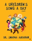 A Children's Song A Day: Volume 4 By Dr Swapna Abraham Cover Image