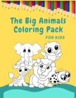 The Big Animals Coloring Pack for Kids: 100+ images of Animals Coloring Book for Smart Kids Cover Image