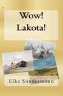 Wow! Lakota! By Elke Sundermann Cover Image