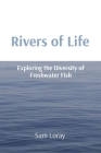 Rivers of Life: Exploring the Diversity of Freshwater Fish Cover Image