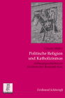 Politische Religion Und Katholizismus: Geltungsgeschichten Im Faschistischen Romanità-Kult By Claudia Müller Cover Image