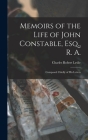 Memoirs of the Life of John Constable, Esq., R. A.: Composed Chiefly of His Letters By Charles Robert Leslie Cover Image