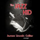 The Jazz Kid Lib/E By James Lincoln Collier, August Ross (Read by) Cover Image