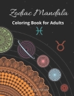 Zodiac Mandala Coloring Book for Adults: Stress Relieving Zodiac Mandala Designs for Adults - 24 Premium coloring pages with amazing designs Cover Image