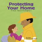 Protecting Your Home: A Book about Firefighters (Community Workers (Cavendish Square)) Cover Image