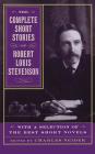 The Complete Short Stories Of Robert Louis Stevenson: With A Selection Of The Best Short Novels By Charles Neider, Robert Louis Stevenson Cover Image