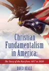 Christian Fundamentalism in America: The Story of the Rest from 1857 to 2020 Cover Image