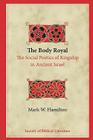 The Body Royal: The Social Poetics of Kingship in Ancient Israel (Biblical Interpretation) Cover Image