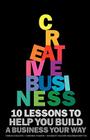 Creative Business: 10 lessons to help you build a business your way Cover Image
