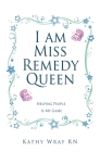 I am Miss Remedy Queen: Helping People is My Game By Kathy Wray Cover Image