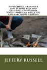 Supercharged bannock and 19 more easy and delicious traditional Native American meals you can make while camping By Jeffery Russell Cover Image