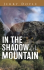 In the Shadow of the Mountain: From the Shadow of the Mountain in Newfoundland, to the Bright Lights. Cover Image