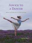 Advice to a Dancer: Wisdom and Wonder from the Studio and Stage By Julian Adair, Julian Adair (Photographer) Cover Image
