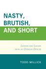 Nasty, Brutish, and Short: Lessons and Laughs from an Overseas Officer By Todd Millick Cover Image