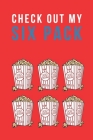 Check Out My Six Pack: FUNNY PUN NOTEBOOK: RED 120 page 6x9 inches; Novelty funny gag gift for popcorn lovers - Men Women Boy Girl Mom Dad Fr By Funny Gag Journal Cover Image