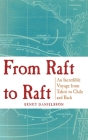 From Raft to Raft: An Incredible Voyage from Tahiti to Chile and Back By Bengt Danielsson Cover Image