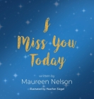 I Miss You Today By Maureen Nelson Cover Image