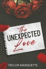 The Unexpected Love By Taylor Marquette Cover Image