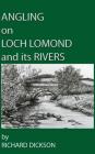 Angling on Loch Lomond and its Rivers By Richard Dickson Cover Image