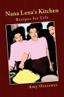 Nana Lena's Kitchen: Recipes for Life By Amy Ostrower Cover Image