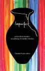 Imperfect: poems about mistakes: an anthology for middle schoolers By Tabatha Yeatts (Editor), Margarita Engle (Contribution by), Buffy Silverman (Contribution by) Cover Image