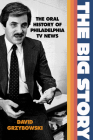 The Big Story: The Oral History of Philadelphia TV News Cover Image
