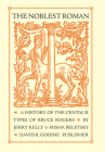 The Noblest Roman: A History of the Centaur Types of Bruce Rogers By Jerry Kelly, Misha Beletsky Cover Image