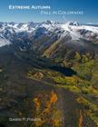 Extreme Autumn: Fall in Colorado By Garrett Fisher Cover Image