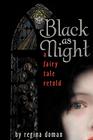 Black as Night: A Fairy Tale Retold By Regina Doman Cover Image