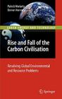 Rise and Fall of the Carbon Civilisation: Resolving Global Environmental and Resource Problems (Green Energy and Technology) By Patrick Moriarty, Damon Honnery Cover Image