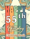 Happy 55th Birthday Coloring Book: Funny 55th Birthday Adult Coloring Activity Book for Seniors - 55th Birthday Gifts for Mom, Dad, Sister, Birthday P By Pretty Coloring Books Publishing Cover Image