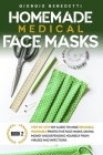 Homemade Medical Face Masks: Step-by-Step DIY Guide to Make Reusable, Washable Protective Face Masks, Saving Money and Defending Yourself from Viru Cover Image