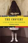 The Convert: A Tale of Exile and Extremism By Deborah Baker Cover Image